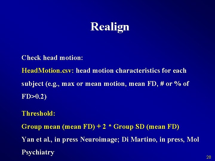 Realign Check head motion: Head. Motion. csv: head motion characteristics for each subject (e.