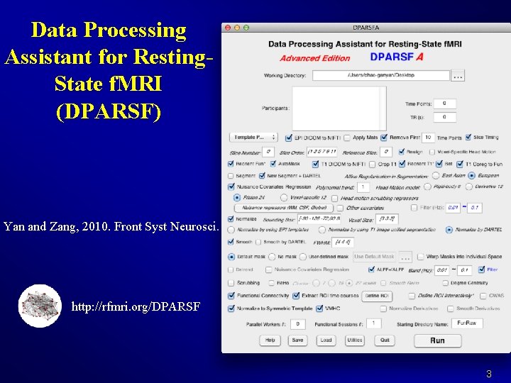 Data Processing Assistant for Resting. State f. MRI (DPARSF) Yan and Zang, 2010. Front