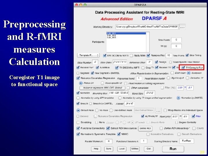 Preprocessing and R-f. MRI measures Calculation Coregister T 1 image to functional space 39