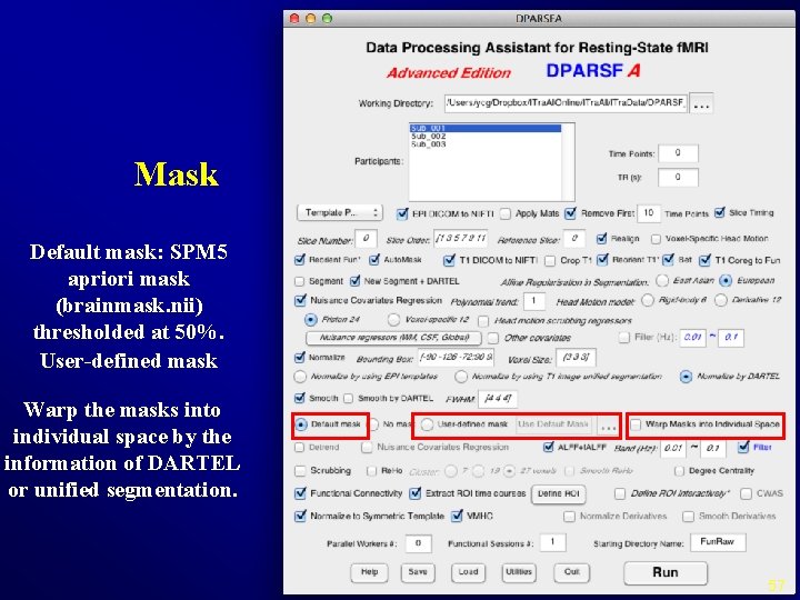 Mask Default mask: SPM 5 apriori mask (brainmask. nii) thresholded at 50%. User-defined mask