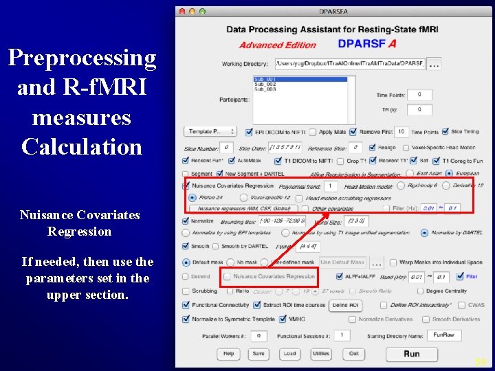 Preprocessing and R-f. MRI measures Calculation Nuisance Covariates Regression If needed, then use the