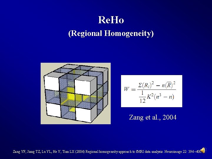 Re. Ho (Regional Homogeneity) Zang et al. , 2004 Zang YF, Jiang TZ, Lu