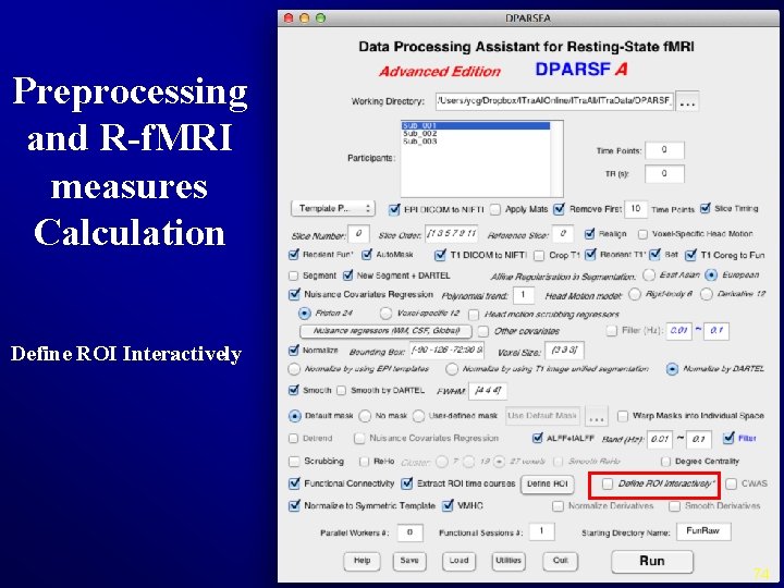 Preprocessing and R-f. MRI measures Calculation Define ROI Interactively 74 