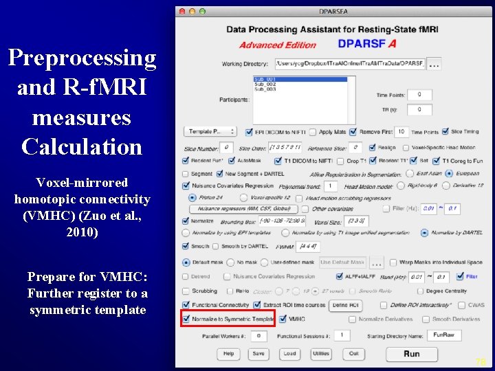 Preprocessing and R-f. MRI measures Calculation Voxel-mirrored homotopic connectivity (VMHC) (Zuo et al. ,