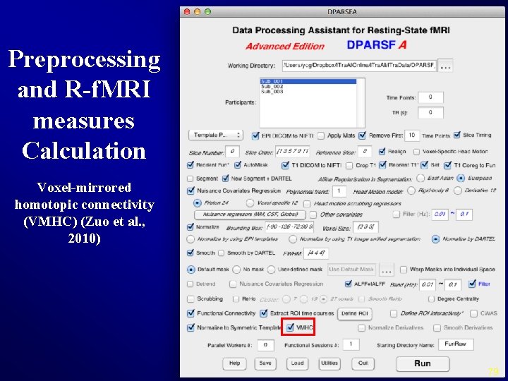 Preprocessing and R-f. MRI measures Calculation Voxel-mirrored homotopic connectivity (VMHC) (Zuo et al. ,