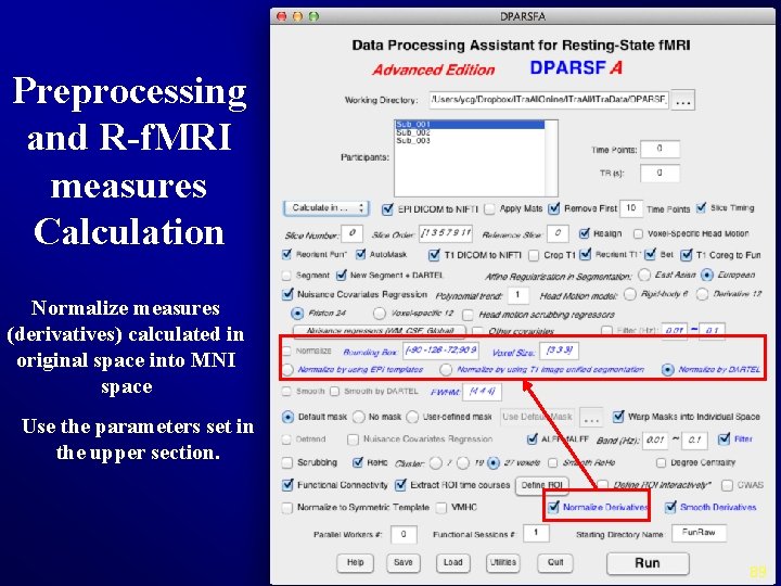 Preprocessing and R-f. MRI measures Calculation Normalize measures (derivatives) calculated in original space into