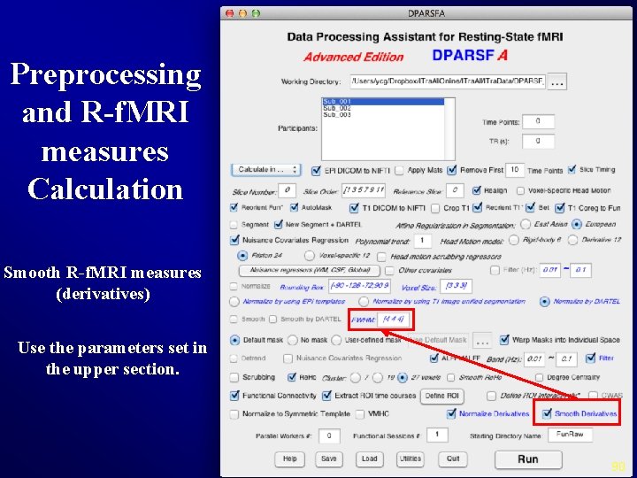 Preprocessing and R-f. MRI measures Calculation Smooth R-f. MRI measures (derivatives) Use the parameters