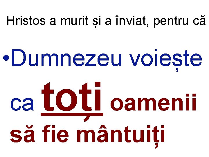 Hristos a murit și a înviat, pentru că • Dumnezeu voiește toți ca oamenii