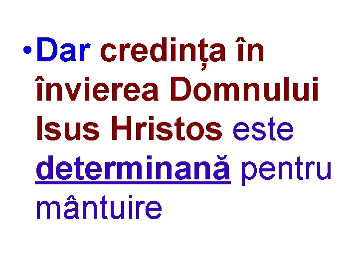  • Dar credința în învierea Domnului Isus Hristos este determinană pentru mântuire 