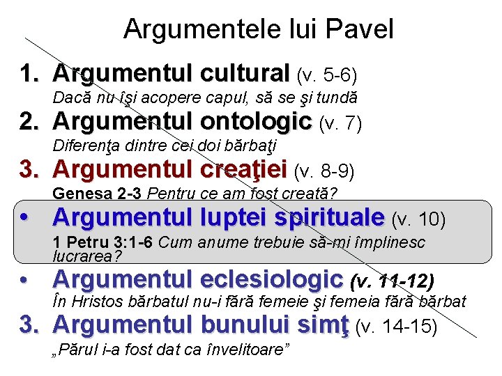 Argumentele lui Pavel 1. Argumentul cultural (v. 5 -6) Dacă nu îşi acopere capul,