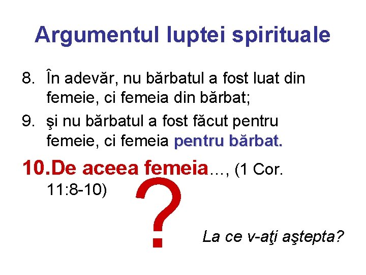 Argumentul luptei spirituale 8. În adevăr, nu bărbatul a fost luat din femeie, ci