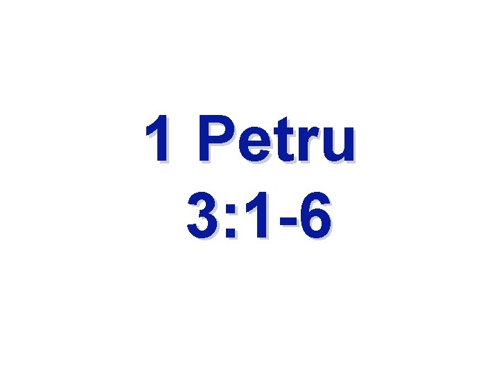 1 Petru 3: 1 -6 