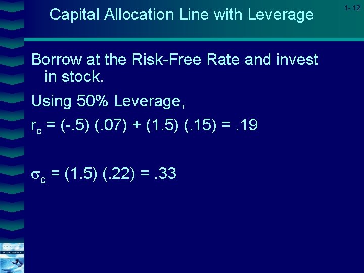 Capital Allocation Line with Leverage Borrow at the Risk-Free Rate and invest in stock.