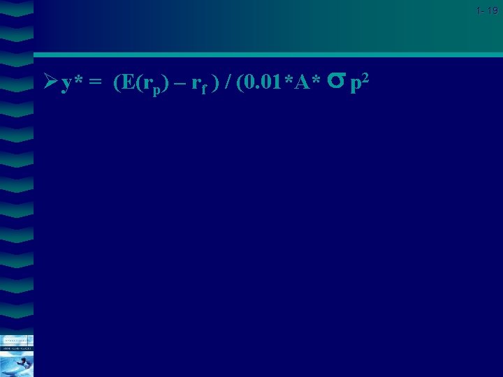 1 - 19 Ø y* = (E(rp) – rf ) / (0. 01*A* p