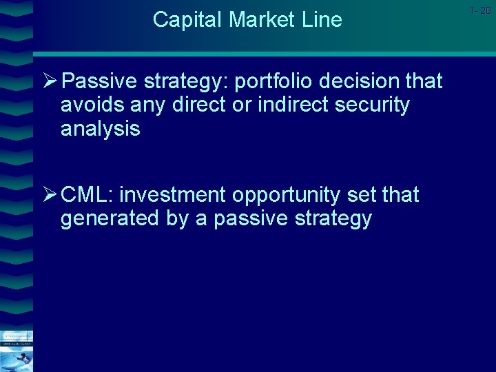 Capital Market Line Ø Passive strategy: portfolio decision that avoids any direct or indirect