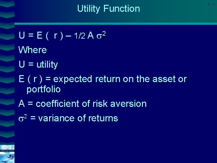 Utility Function U = E ( r ) – 1/2 A 2 Where U