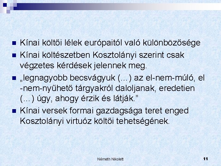n n Kínai költői lélek európaitól való különbözősége Kínai költészetben Kosztolányi szerint csak végzetes