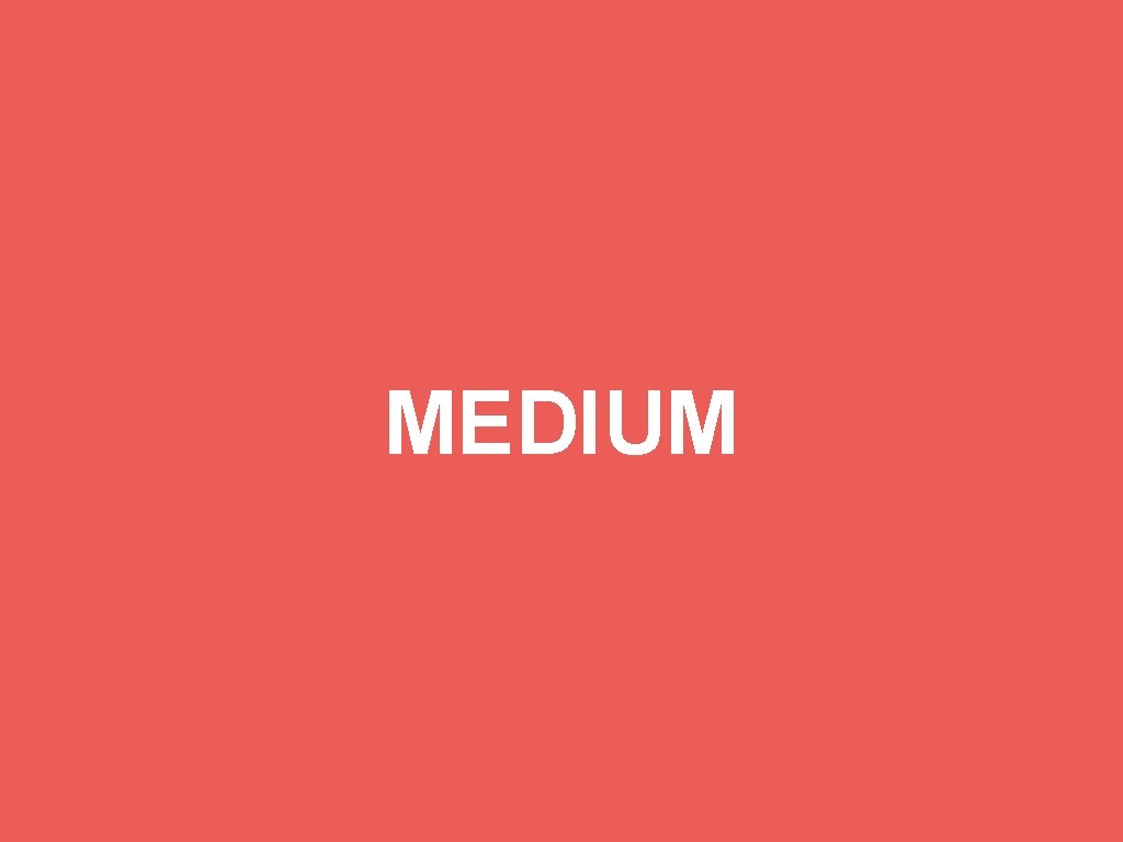 MEDIUM 