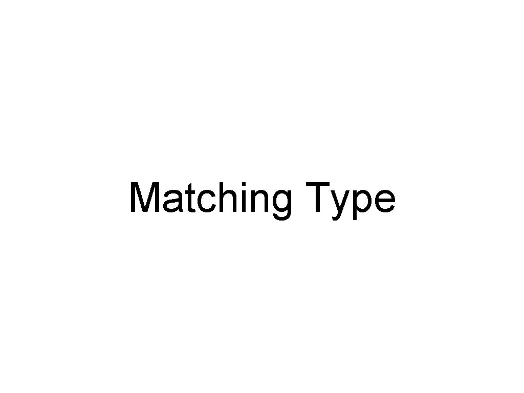 Matching Type 