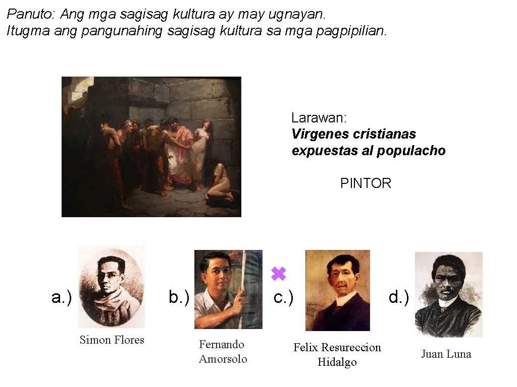 Panuto: Ang mga sagisag kultura ay may ugnayan. Itugma ang pangunahing sagisag kultura sa