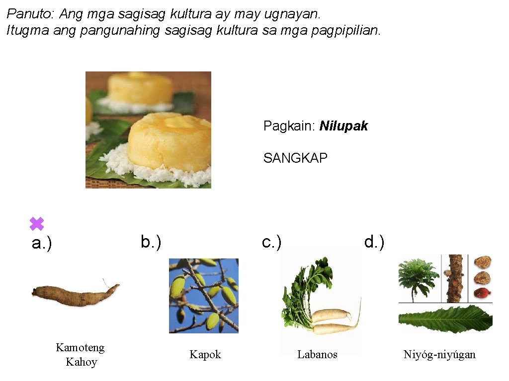 Panuto: Ang mga sagisag kultura ay may ugnayan. Itugma ang pangunahing sagisag kultura sa