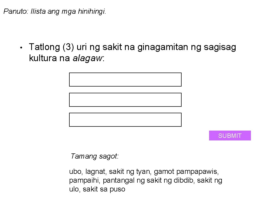 Panuto: Ilista ang mga hinihingi. • Tatlong (3) uri ng sakit na ginagamitan ng