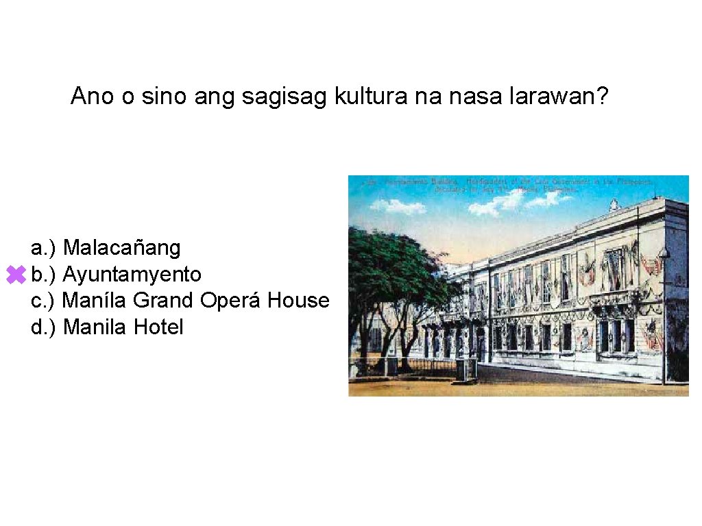 Ano o sino ang sagisag kultura na nasa larawan? a. ) Malacañang b. )