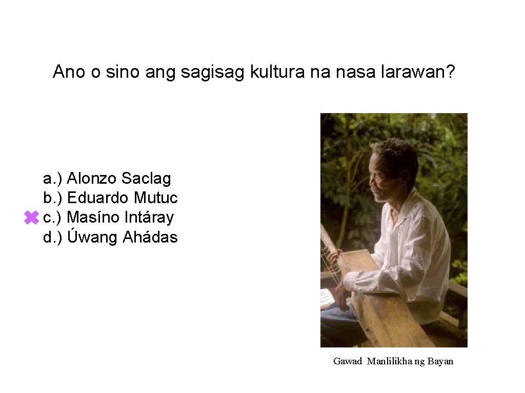 Ano o sino ang sagisag kultura na nasa larawan? a. ) Alonzo Saclag b.