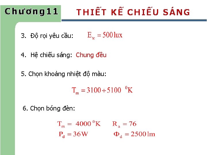 Chương 11 THIẾT KẾ CHIẾU SÁNG 3. Độ rọi yêu cầu: 4. Hệ chiếu