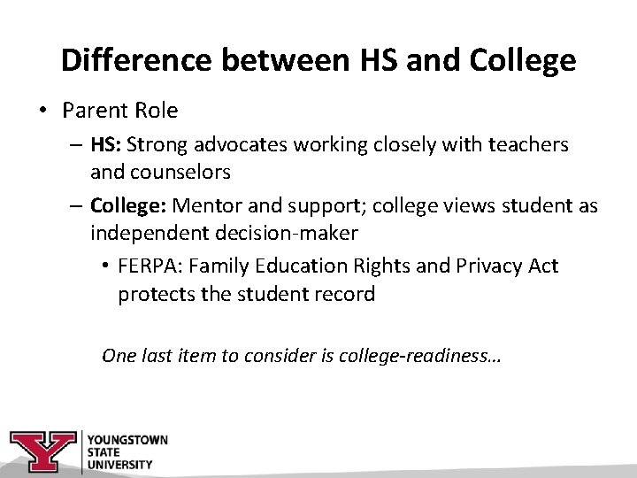 Difference between HS and College • Parent Role – HS: Strong advocates working closely