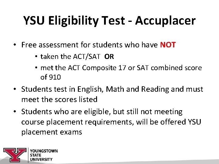 YSU Eligibility Test - Accuplacer • Free assessment for students who have NOT •