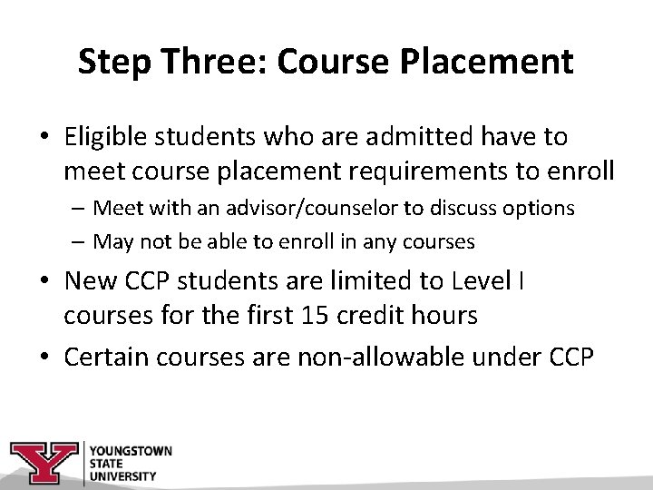 Step Three: Course Placement • Eligible students who are admitted have to meet course