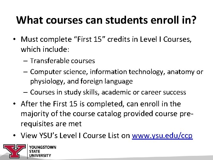 What courses can students enroll in? • Must complete “First 15” credits in Level