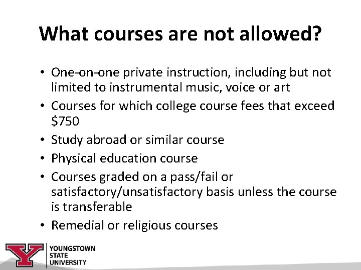 What courses are not allowed? • One-on-one private instruction, including but not limited to