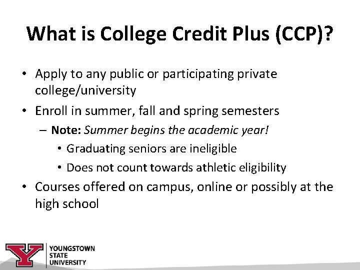 What is College Credit Plus (CCP)? • Apply to any public or participating private