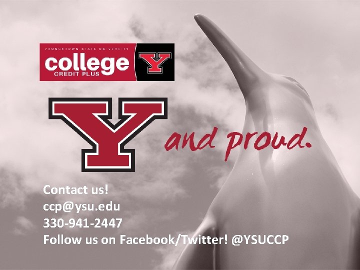 Contact us! ccp@ysu. edu 330 -941 -2447 Follow us on Facebook/Twitter! @YSUCCP 