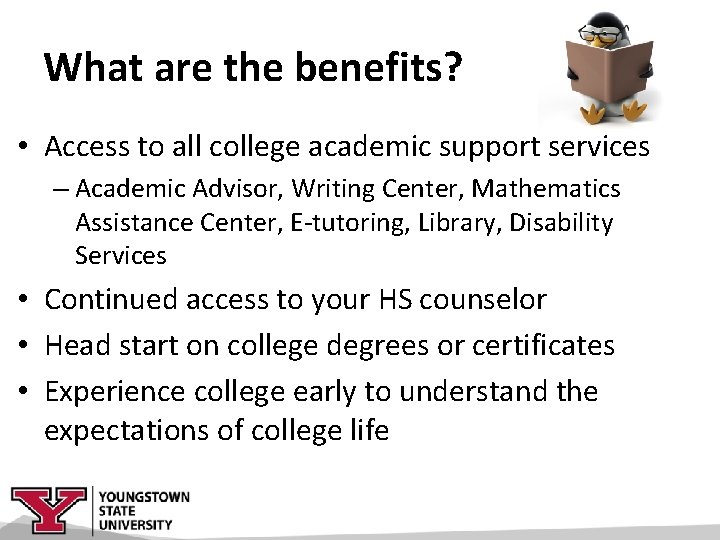 What are the benefits? • Access to all college academic support services – Academic