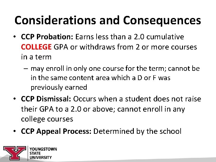 Considerations and Consequences • CCP Probation: Earns less than a 2. 0 cumulative COLLEGE