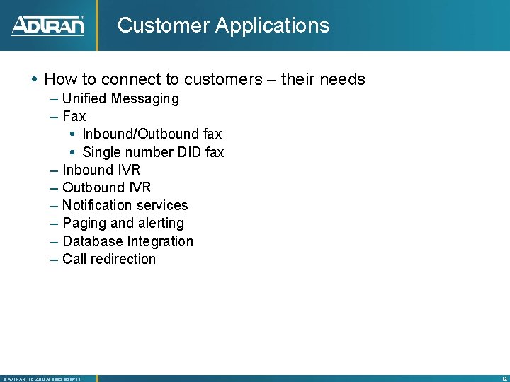 Customer Applications How to connect to customers – their needs – Unified Messaging –