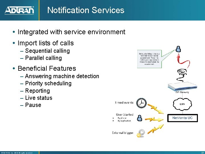 Notification Services Integrated with service environment Import lists of calls – Sequential calling –