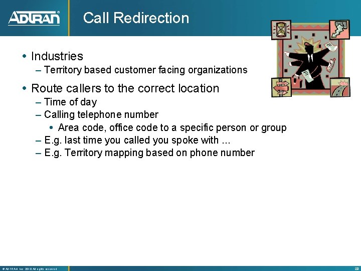 Call Redirection Industries – Territory based customer facing organizations Route callers to the correct