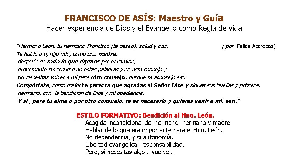 FRANCISCO DE ASÍS: Maestro y Guía Hacer experiencia de Dios y el Evangelio como