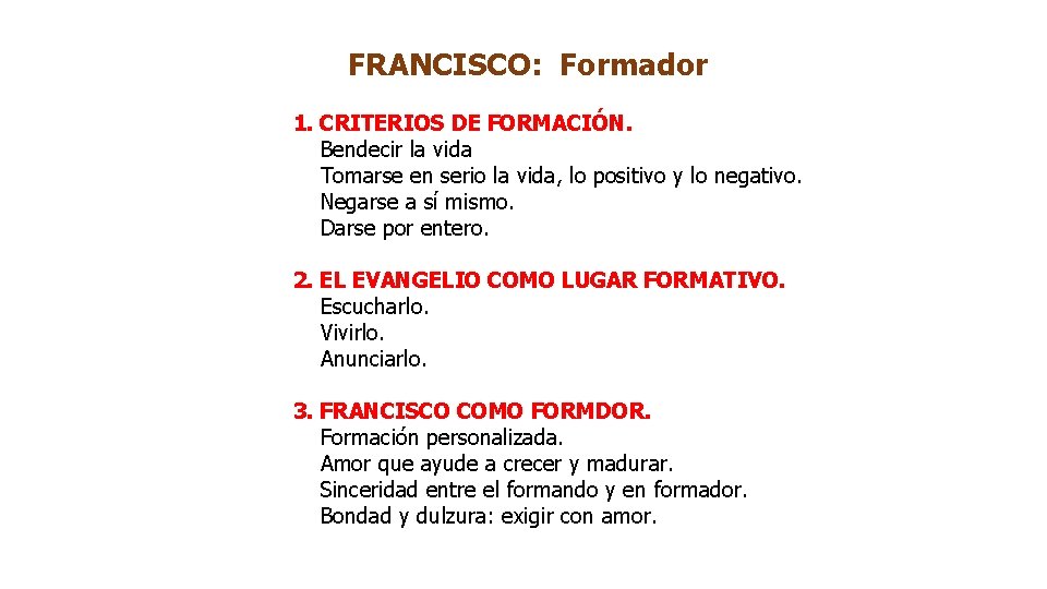 FRANCISCO: Formador 1. CRITERIOS DE FORMACIÓN. Bendecir la vida Tomarse en serio la vida,