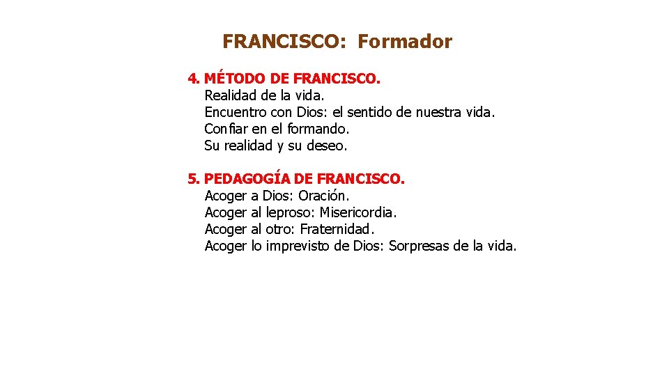 FRANCISCO: Formador 4. MÉTODO DE FRANCISCO. Realidad de la vida. Encuentro con Dios: el