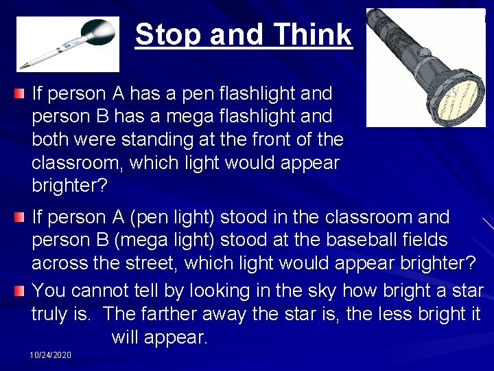 Stop and Think If person A has a pen flashlight and person B has