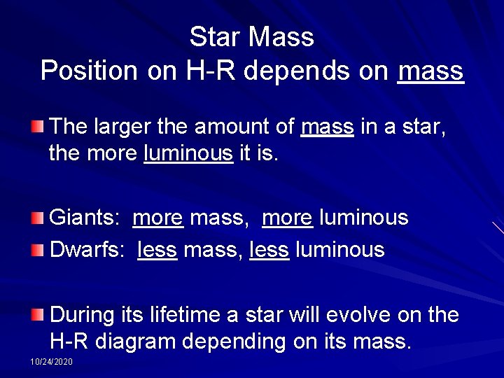 Star Mass Position on H-R depends on mass The larger the amount of mass