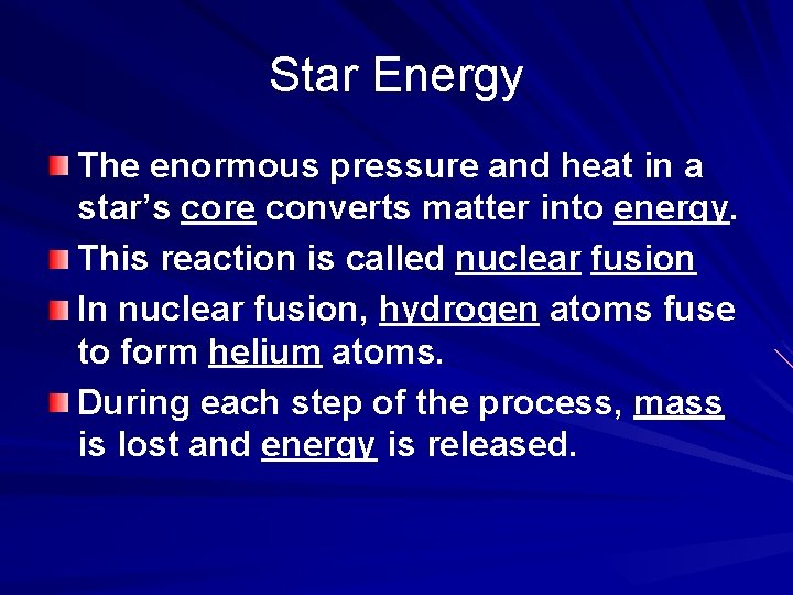 Star Energy The enormous pressure and heat in a star’s core converts matter into