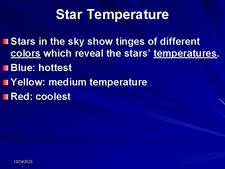 Star Temperature Stars in the sky show tinges of different colors which reveal the