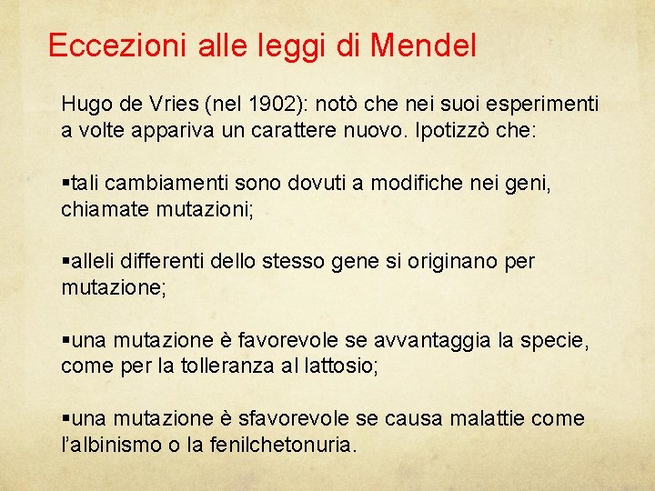 Eccezioni alle leggi di Mendel Hugo de Vries (nel 1902): notò che nei suoi