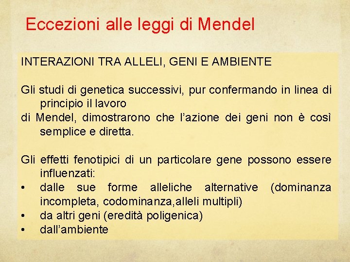 Eccezioni alle leggi di Mendel INTERAZIONI TRA ALLELI, GENI E AMBIENTE Gli studi di